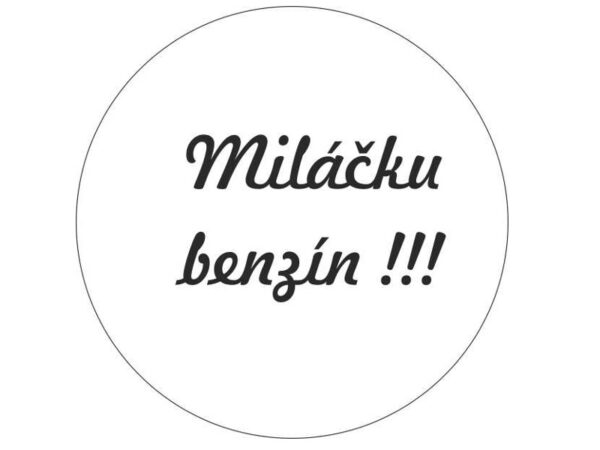 Miláčku benzín